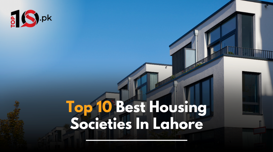 Top 10 Best Housing Societies In Lahore 2025